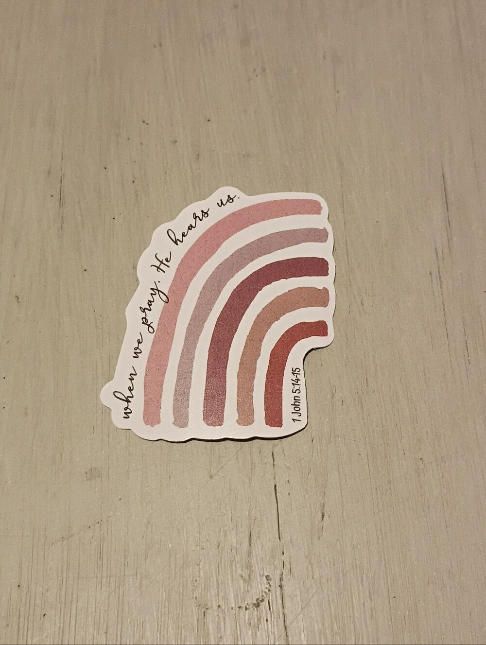10/$10 Sticker Decal - When We Pray, He Hears Us - Half Rainbow - 1 John 5:14-15